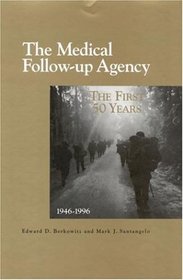 The Medical Follow-up Agency: The First Fifty Years, 1946-1996 (Compass Series)