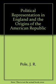 Political Representation in England and the Origins of the American Republic