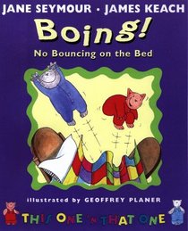 Boing!: No Bouncing on the Bed (This One 'n That One)