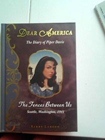 Dear American: The Diary of Piper Davis- The Fences Between Us Seattle Washington, 1941