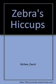 Zebra's Hiccups