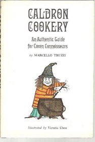 Caldron cookery;: An authentic guide for coven connoisseurs