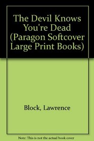 The Devil Knows You're Dead: A Matthew Scudder Crime Novel (Paragon Softcover Large Print Books)