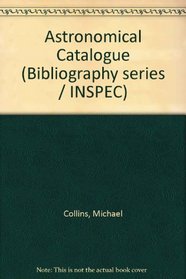 Astronomical Catalogue (Bibliography series / INSPEC)