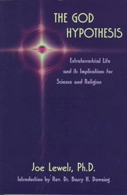 The God Hypothesis : Extraterrestrial Life and Its Implications for Science and Religion (New Millennium Library, Vol 1)