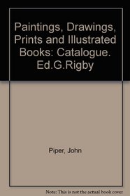 Paintings, Drawings, Prints and Illustrated Books: Catalogue. Ed.G.Rigby