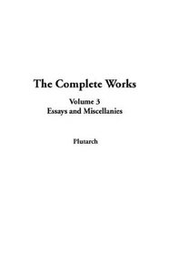 The Complete Works: Essays and Miscellanies