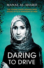 Daring to Drive: The young Saudi woman who stood up to a kingdom of men