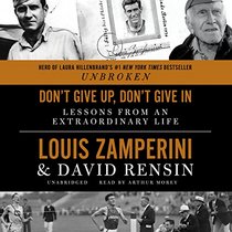 Don't Give Up, Don't Give in: Lessons from an Extraordinary Life (Audio CD) (Unabridged)