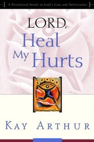 Lord, Heal My Hurts: A Devotional Study on God's Care and Deliverance