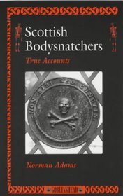 Scottish Bodysnatchers: True Accounts