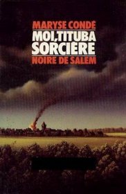 Moi, Tituba, sorciere--: Noire de Salem : roman (Collection Histoire romanesque) (French Edition)