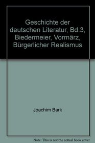 Geschichte der deutschen Literatur, Bd.3, Biedermeier, Vormrz, Brgerlicher Realismus