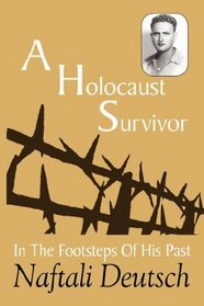 A Holocaust Survivor: In The Footsteps Of His Past