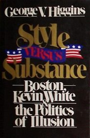 Style Versus Substance: Boston, Kevin White, and the Politics of Illusion