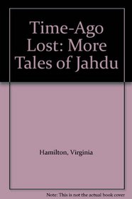 Time-Ago Lost: More Tales of Jahdu