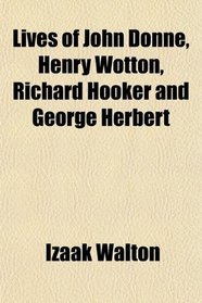 Lives of John Donne, Henry Wotton, Richard Hooker and George Herbert