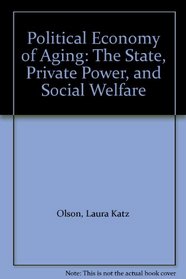 Political Economy of Aging: The State, Private Power, and Social Welfare