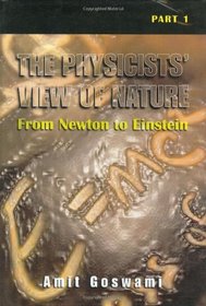 The Physicist's View of Nature, Part 1 - From Newton to Einstein (Pt. 1)