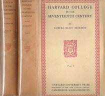 Harvard College in the Seventeenth Century: Parts I and II