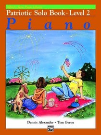 Alfred's Basic Piano Course Patriotic Solo Book, Bk 2 (Alfred's Basic Piano Library)