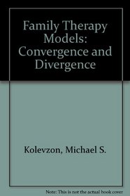 Family Therapy Models: Convergence and Divergence