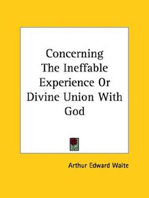 Concerning The Ineffable Experience Or Divine Union With God