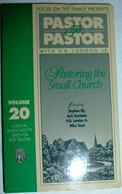 Pastoring the Small Church (Pastor to Pastor, Vol. 20)