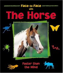 The Horse: Faster Than the Wind (Face-to-Face)