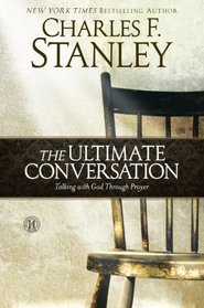 The Ultimate Conversation: Talking to God Through Prayer