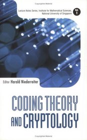 Coding Theory and Cryptology (Lecture Notes Series, Institute for Mathematical Sciences, National University of Singapore, 1)