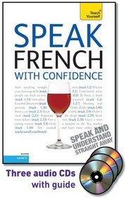 Speak French with Confidence with Three Audio CDs: A Teach Yourself Guide (TY: Conversation)