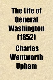 The Life of General Washington (Volume 1); First President of the United States