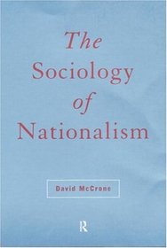 The Sociology of Nationalism: Tomorrow's Ancestors (International Library of Sociology)