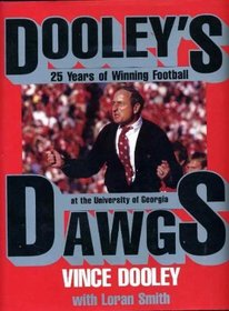 Dooley's Dawgs: 25 Years of Winning Football at the University of Georgia