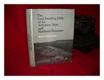 The lead smelting mills of the Yorkshire dales and northern Pennines: Their architectural character, construction, and place in the European tradition