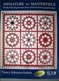 Miniature to Masterpiece: Perfect Piecing Secrets from A          Prizewinning Quiltmaker