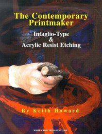 The Contemporary Printmaker: Intaglio-Type & Acrylic Resist Etching