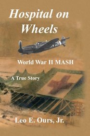 Hospital on Wheels - WWII M.A.S.H.