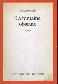La fontaine obscure: Une histoire d'amour et de sorcellerie en Provence, au XVIIe siecle : roman (French Edition)
