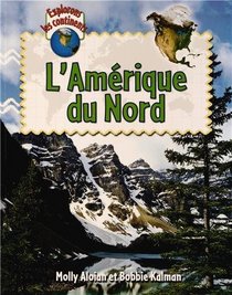 L'Amerique du Nord / Explore North America (Explorons Les Continents / Explore the Continents) (French Edition)