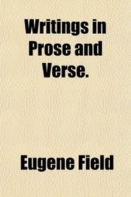 Writings in Prose and Verse.