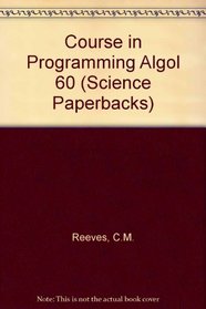 Course in Programming Algol 60 (Science Paperbacks)