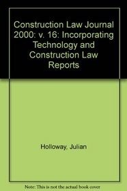 Construction Law Journal 2000: v. 16: Incorporating Technology and Construction Law Reports