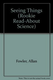 Seeing Things (Rookie Read-About Science)