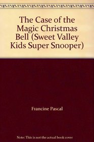 The Case of the Magic Christmas Bell (Sweet Valley Kids Super Snooper)