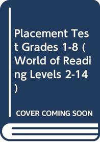 Placement Test Grades 1-8 (World of Reading Levels 2-14)