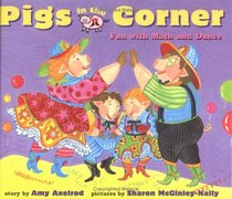 Pigs In The Corner : Fun with Math and Dance (Pigs Will Be Pigs)