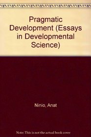 Pragmatic Development (Essays in Developmental Science)