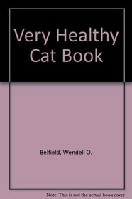 The Very Healthy Cat Book: A Vitamin and Mineral Program for Optimal Feline Cat